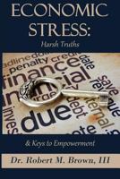 Economic Stress: Harsh Truths and Keys to Empowerment 1493745247 Book Cover