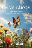 Revelations : Live in the Moment Live Like There Is No Tomorrow 197073096X Book Cover