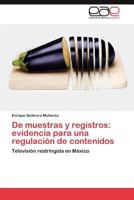 de Muestras y Registros: Evidencia Para Una Regulacion de Contenidos 3659019879 Book Cover