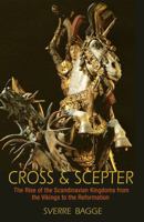 Cross & Scepter: The Rise of the Scandinavian Kingdoms from the Vikings to the Reformation 069116908X Book Cover