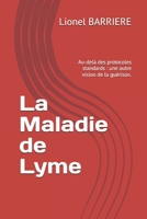 La Maladie de Lyme: Au-delà des protocoles standards : une autre vision de la guérison. (French Edition) B0GQ9G5GKY Book Cover