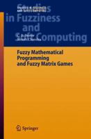 Fuzzy Mathematical Programming and Fuzzy Matrix Games (Studies in Fuzziness and Soft Computing) 3540237291 Book Cover