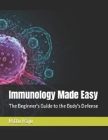 Immunology Made Easy: The Beginner's Guide to the Body's Defense B0F6CPFP31 Book Cover
