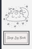 Sleep Log Book: Sleeping Journal Tracker Logbook For Record, Log And Monitor Sleeping Habits 1658203895 Book Cover