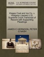 Klages Coal and Ice Co. v. Hodgson (James) U.S. Supreme Court Transcript of Record with Supporting Pleadings 1270613456 Book Cover