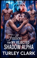 Fallen for My Rejected Shadow Alpha: A Secret Baby Enemies to Lovers Werewolf Shifter Romance (Billionaire Alphas and Their Rejected Mates) B0FQVC7VPB Book Cover