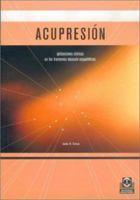 Acupresion/Acupressure: Aplicaciones clinicas en los trastornos musculo-esqueleticos/Clinical applications in musculoskeletal conditions 8480196181 Book Cover