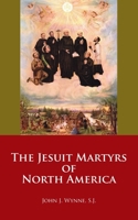 The Jesuit Martyrs of North America - Primary Source Edition B000F9XCUG Book Cover