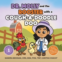 Dr. Molly and the Rooster with a Cough-a-Doodle-Doo: A Budding Veterinarian Caring for a Farm Animal Friend with Asthma B0FTG8CB3K Book Cover