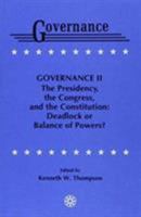 Governance II: The Presidency, the Congress, and the Constitution: Deadlock or Balance of Powers? 0819181331 Book Cover