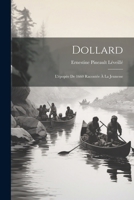 Dollard: L'�pop�e De 1660 Racont�e � La Jeunesse 1022566849 Book Cover