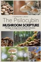 The Psilocybin Scripture: The Magic, Usage & User Guide for Cultivation. B0BLG2Q3G8 Book Cover