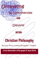 Unraveling the Controversies and Disunity within Christian Philosophy: A true illumination of the gospel of Jesus Christ B096TN9PJH Book Cover