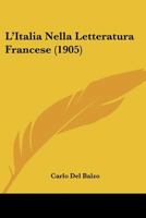 L'Italia Nella Letteratura Francese (1905) 1166781135 Book Cover