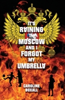 It's Raining in Moscow and I Forgot my Umbrella 1838238816 Book Cover