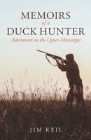 Memoirs of a Duck Hunter: Adventures on the Upper-Mississippi B0CNVBD18L Book Cover