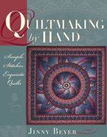 Quiltmaking by Hand : Simple Stitches, Exquisite Quilts