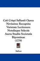 Caii Crispi Sallustii Opera Novissime Recognita Varietate Lectionum Notulisque Selectis Aucta Studiis Societatis Bipontinae (1779) 1104628287 Book Cover