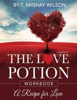 The Love Potion Workbook: A Recipe for Love 1717117341 Book Cover