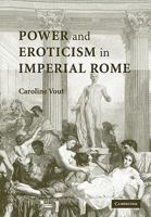 Power and Eroticism in Imperial Rome 0521123607 Book Cover