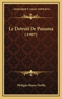 Le Detroit De Panama (1907) 0341268062 Book Cover