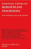 Essential Papers on Borderline Disorders: One Hundred Years at the Border (Essential Papers in Psychoanalysis) (Paperback)