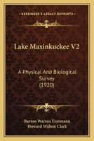 Lake Maxinkuckee V2: A Physical And Biological Survey 1164949608 Book Cover