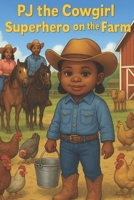 PJ the Cowgirl: SuperHero on the Farm B0FR28T786 Book Cover