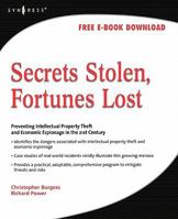 Secrets Stolen, Fortunes Lost: Preventing Intellectual Property Theft and Economic Espionage in the 21st Century 1597492558 Book Cover