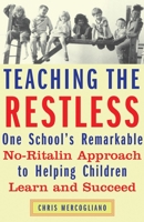 Teaching the Restless: One School's Remarkable No-Ritalin Approach to Helping Children Learn and Succeed 0807032573 Book Cover