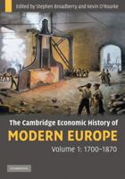 The Cambridge Economic History of Modern Europe: Volume 1, 1700-1870 0521708389 Book Cover