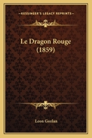 Le Dragon Rouge 2012894011 Book Cover