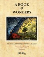 A Book of Wonders: Marvels, Mysteries, Myth and Magic 1597311650 Book Cover