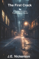 The first crack A Samantha Leary Short Story: Samantha Leary Short Stories Book 2 (Samantha Leary Psychological Thrillers) B0GS4MHCRR Book Cover