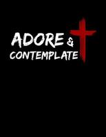 Adore And Contemplate: Inspirational and Christian Themed College Ruled Composition Notebook 1072701294 Book Cover