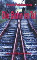 Die Bahn im Tal: Kyffhäuserkrimi (German Edition) 3751996362 Book Cover
