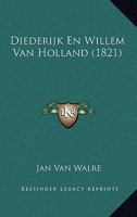 Diederijk En Willem Van Holland (1821) 1160080569 Book Cover