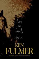 Love So Lovely Born: A Novel 1955323178 Book Cover