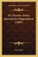 De Decretis Atticis Quaestiones Epigraphicae (1885) 1160386757 Book Cover