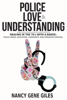 Police, Love, & Understanding 1735893757 Book Cover