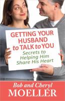 Getting Your Husband to Talk to You: Secrets to Helping Him Share His Heart 0736952012 Book Cover
