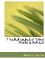 A Practical Handbook of Medical Chemistry - Scholar's Choice Edition 1018920021 Book Cover