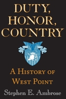 Duty, Honor, Country: A History Of West Point 0801862930 Book Cover