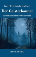 Der Geisterbanner: Spuknächte im Schwarzwald (German Edition) 3743755432 Book Cover