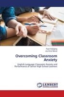 Overcoming Classroom Anxiety: English Language Classroom Anxiety and Performance of Senior High School Learners 6202800976 Book Cover