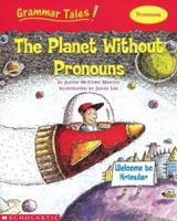 Planet Without Pronouns (Grammar Tales) 043945820X Book Cover