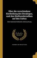Über die verschiedene Eintheilung des Decalogus, und den Einflussderselben auf den Cultus: Eine historisch-kritische Untersuchung 1371450234 Book Cover