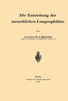 Die Entstehung Der Menschlichen Lungenphthise 3642505929 Book Cover