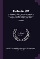 England in 1835: A Series of Letters Written to Friends in Germany During a Residence in London and Excursions Into the Provinces, Volume 3 1377471969 Book Cover