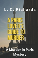 A Paris Lover's Guide to Murder: A Murder in Paris Mystery B0H4CH4BJL Book Cover